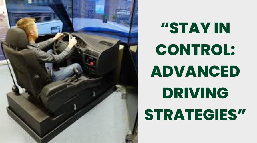 Stay in Control Advanced Driving Strategies