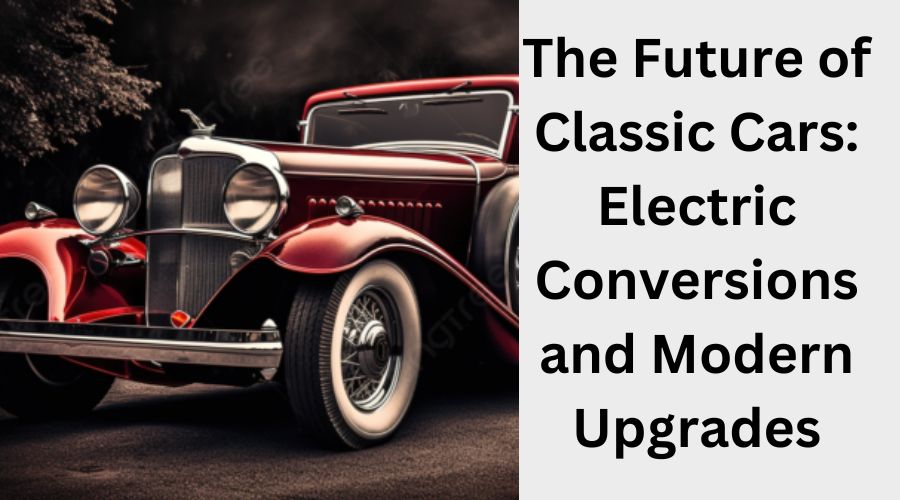 The Future of Classic Cars: Electric Conversions and Modern Upgrades